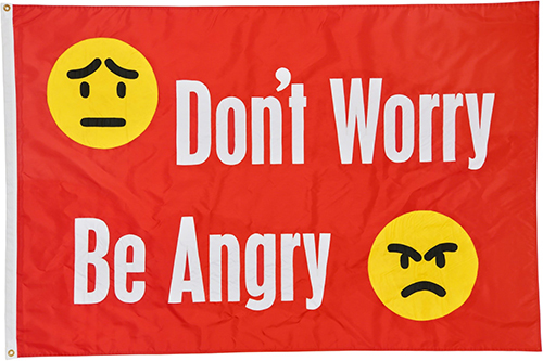 Don’t Worry Be Angry