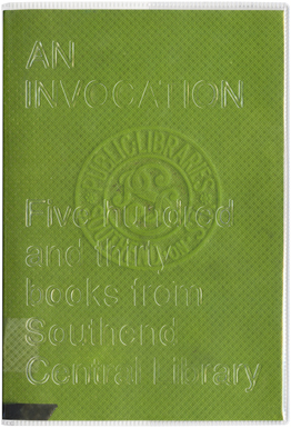 An Invocation: Five hundred and thirty books from Southend Central Library