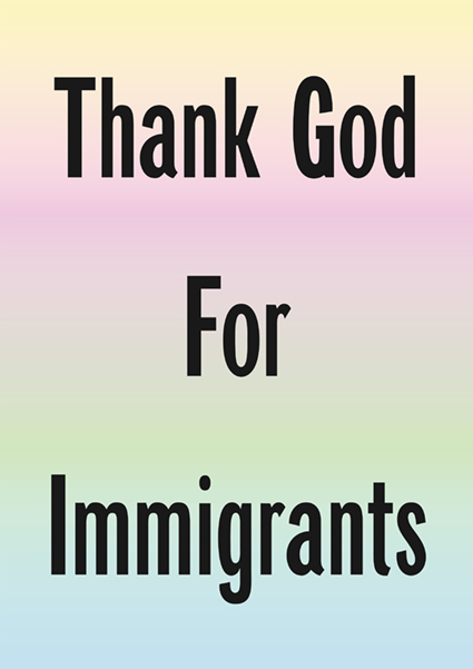 Thank God For Immigrants